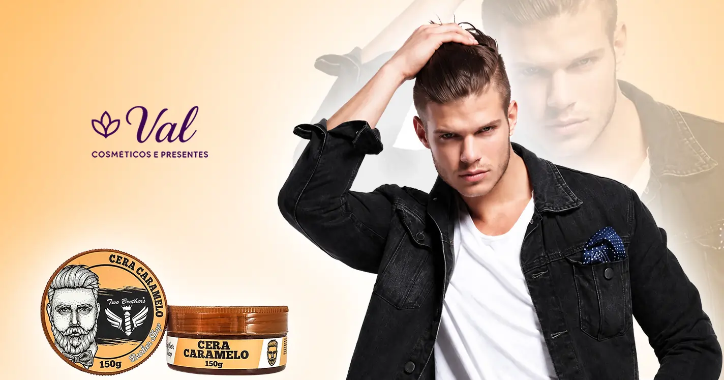 À esquerda, a embalagem da Cera Caramelo Two Brothers (150g) sob a logo da Val Cosméticos e Presentes. Ao centro e à direita, um homem de jaqueta preta ajeita o cabelo castanho penteado para trás sobre um fundo bege suave.